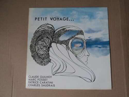 Claude Guilhot - Patrice Caratini - Charles Saudrais - Marc Fosset" Petit Voyage" 33t