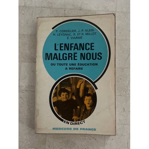 L’Enfance Malgré Nous, Ou Toute Une Éducation À Refaire. Par P. Cordelier, J.-P. Klein, H. Leygnac, R. Et R. Millot, É. Viarmé 