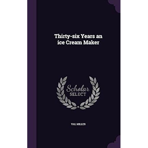 Thirty-Six Years An Ice Cream Maker