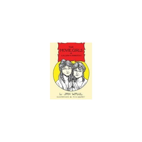 The Movie Girls: Lillian And Dorothy