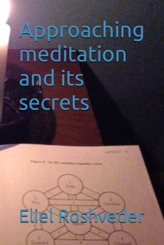 Approaching Meditation And Its Secrets: 16 (Meditation And Kabbalah)