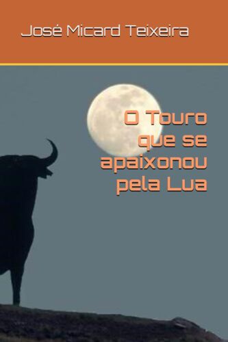 O Touro Que Se Apaixonou Pela Lua
