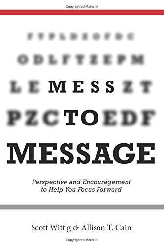 Mess To Message: Perspective And Encouragement To Help You Focus Forward