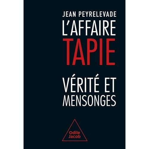 L'affaire Tapie - Vérité Et Mensonges