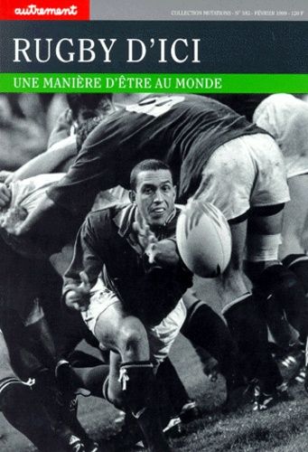 Rugby D'ici - Une Maniere D'etre Au Monde