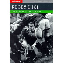 Rugby D'ici - Une Maniere D'etre Au Monde