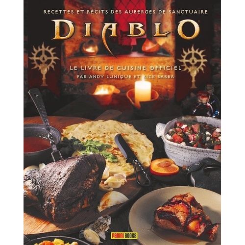 Diablo, Le Livre De Cuisine Officiel - Recettes Et Récits Des Auberges De Sanctuaire