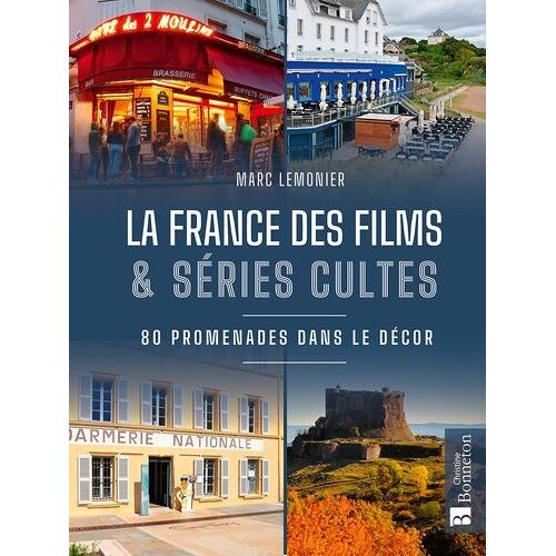 La France Des Films & Séries Cultes - 80 Promenades Dans Le Décor