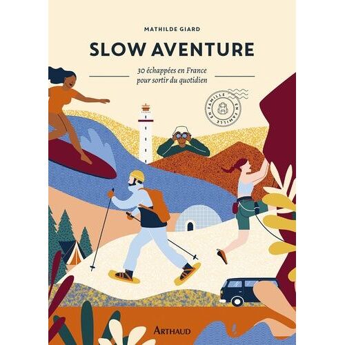Slow Aventure - 30 Échappées En France Pour Sortir Du Quotidien