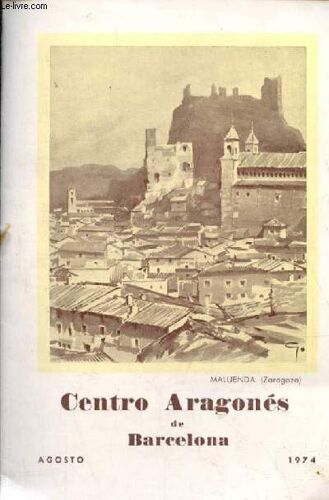 Centro Aragonés De Barcelona Ano Xx 2.A Epoca Agosto 1974 N°249 - Portada, Dibujo De Guillermo - Contra Portada, Surcos De Nuestra Tierra Por Jesus Castan Miranda - La Catedral De Tarazona Desde El Siglo Xv A Nuestros Dias Etc.
