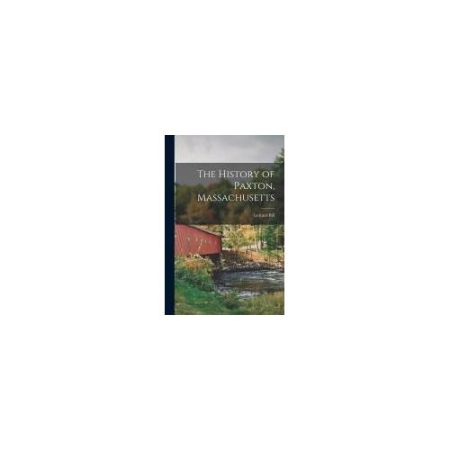 The History Of Paxton, Massachusetts