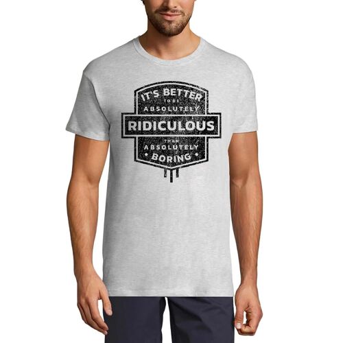 Homme Tee-Shirt Il Vaut Mieux Être Ridicule Que Lenieux - It's Better To Be Ridiculous Than Lenieux - T-Shirt Graphique Éco-Responsable Vintage Cadeau Nouveauté