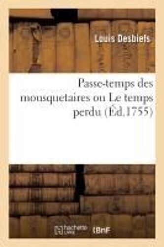 Passe-Temps Des Mousquetaires Ou Le Temps Perdu