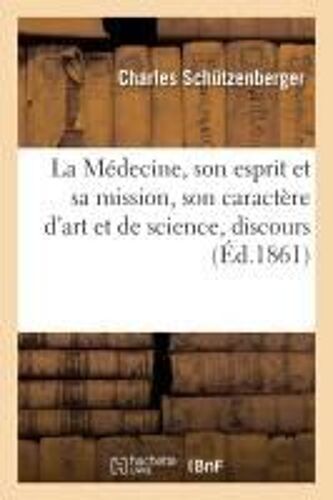 La Médecine, Son Esprit Et Sa Mission, Son Caractère D'art Et De Science, Discours