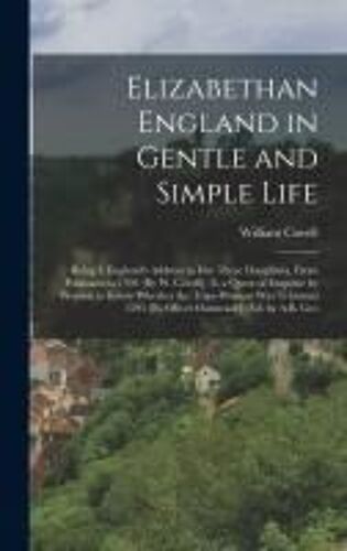 Elizabethan England In Gentle And Simple Life