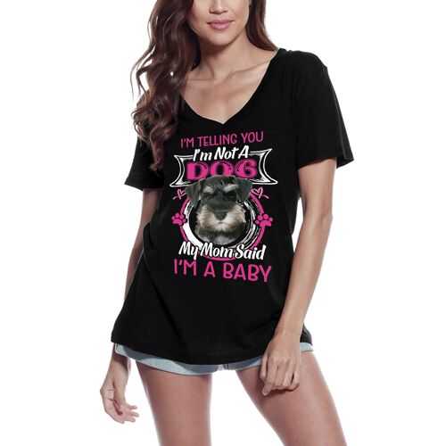 Femme Tee-Shirt Col V - I'm Telling You I'm Not A Schnauzer - My Mom Said I'm A Baby - T-Shirt Graphique Éco-Responsable Vintage Cadeau Nouveauté