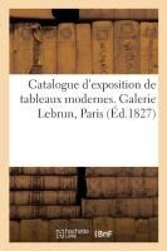 Catalogue D'exposition De Tableaux Modernes. Galerie Lebrun, Paris