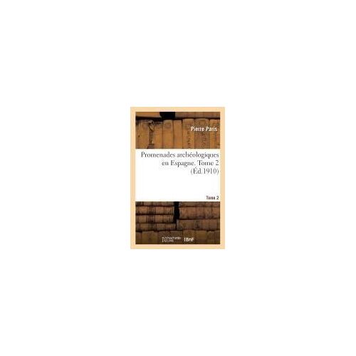 Promenades Archéologiques En Espagne. Tome 2