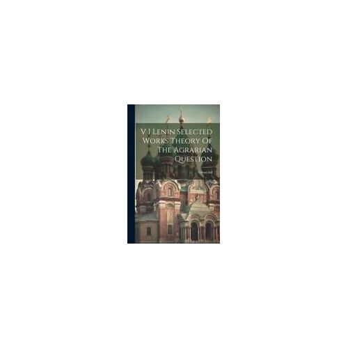 V I Lenin Selected Works Theory Of The Agrarian Question; Volume Xii