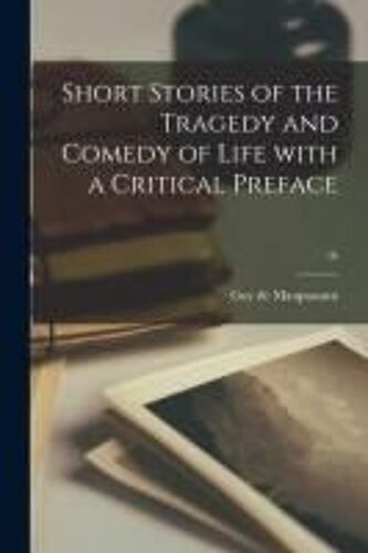 Short Stories Of The Tragedy And Comedy Of Life With A Critical Preface; 16