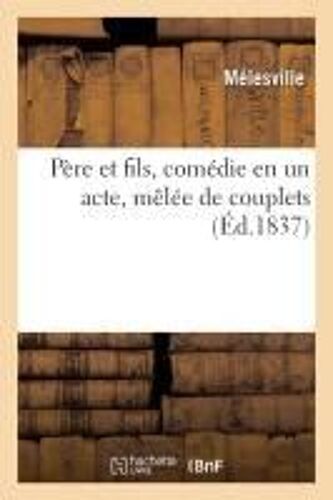 Père Et Fils, Comédie En Un Acte, Mêlée De Couplets