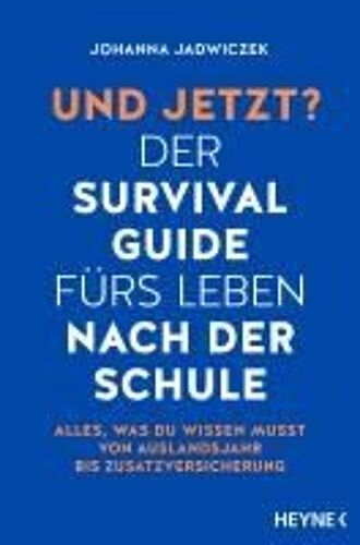 Und Jetzt? Der Survival-Guide Fürs Leben Nach Der Schule