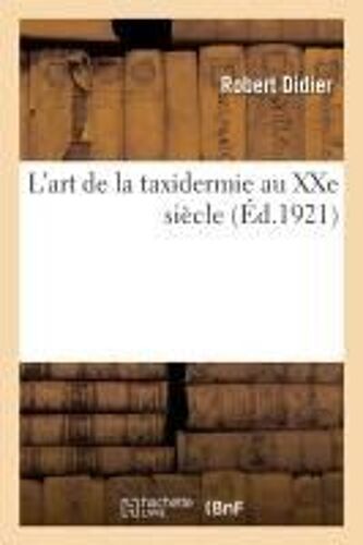 L'art De La Taxidermie Au Xxe Siècle