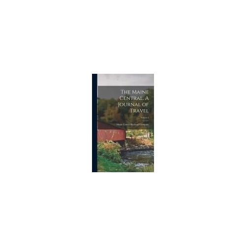 The Maine Central. A Journal Of Travel; Volume 4