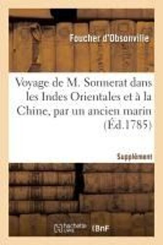 Voyage De M. Sonnerat Dans Les Indes Orientales Et À La Chine, Par Un Ancien Marin