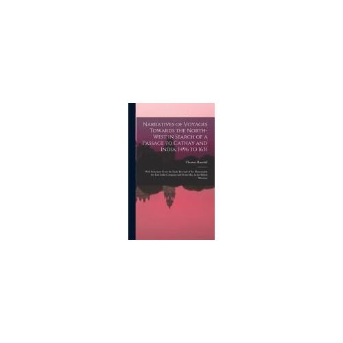 Narratives Of Voyages Towards The North-West In Search Of A Passage To Cathay And India, 1496 To 1631 [Microform]