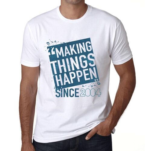 Homme Tee-Shirt Faire Bouger Les Choses Depuis 2004 - Making Things Happen Since 2004 - 20 Ans T-Shirt Graphique Idée Cadeau 20e Anniversaire Vintage Année 2004 Nouveauté
