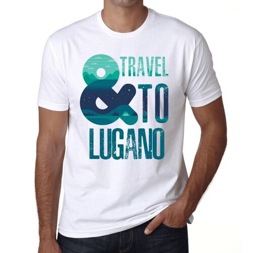 Homme Tee-Shirt Et Voyage À Lugano - And Travel To Lugano - T-Shirt Graphique Éco-Responsable Vintage Cadeau Nouveauté
