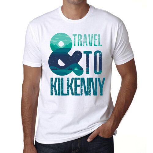 Homme Tee-Shirt Et Voyager Jusqu'à Kilkenny - And Travel To Kilkenny - T-Shirt Graphique Éco-Responsable Vintage Cadeau Nouveauté