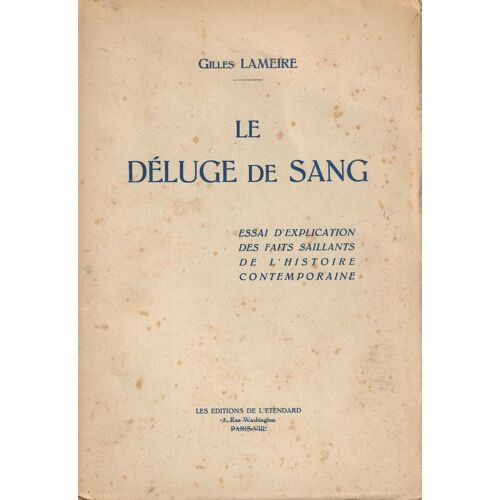Le Déluge De Sang, Essai D' Explication Des Faits Saillants De L' Histoire Contemporaine . - Dédicace .
