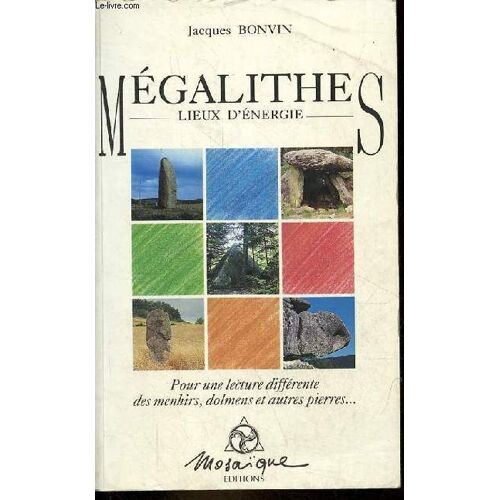 Mégalithes Lieux D Énergie - Pour Une Lecture Différente Des Menhirs, Dolmens Et Autres Pierres ...