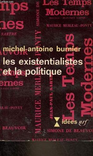 Les Existentialistes Et La Politique - Collection Idées N°116.
