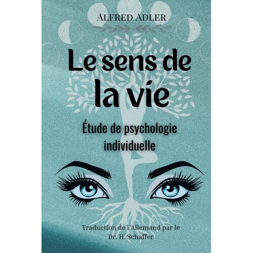 Le Sens De La Vie: Étude De Psychologie Individuelle