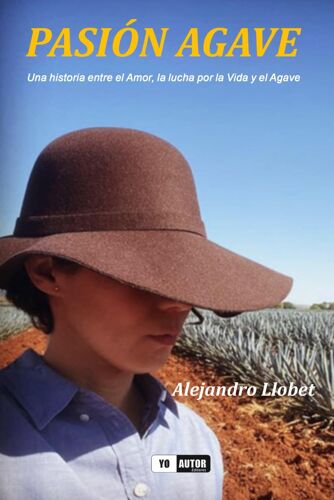 Pasión Agave: Una Historia Entre El Amor, La Lucha Por La Vida Y El Agave