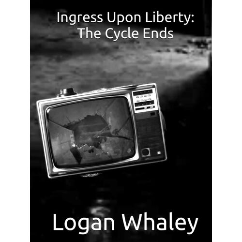 Ingress Upon Liberty: The Cycle Ends
