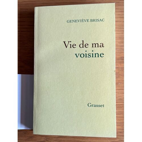 Livre « Vie De Ma Voisine » De Geneviève Brissac Édition Grasset.