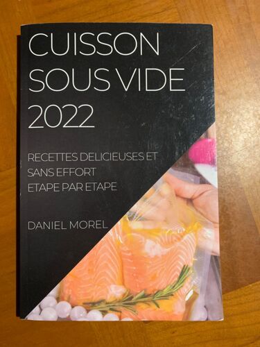 Cuisson Sous Vide 2022: Recettes Delicieuses Et Sans Effort Etape Par Etape