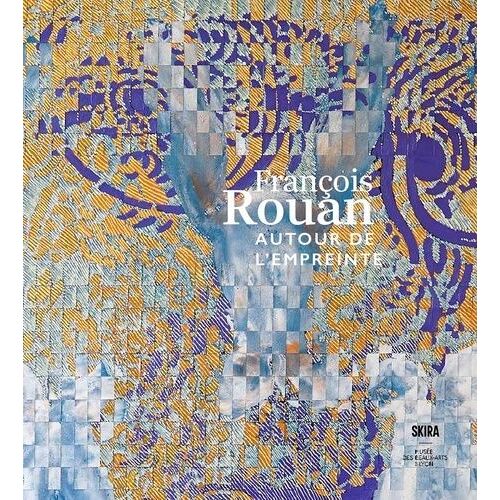 François Rouan - Autour De L'empreinte