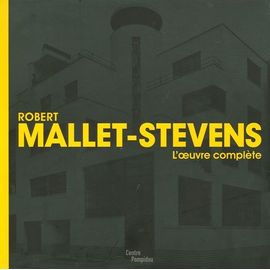 Robert Mallet-Stevens - L'oeuvre Complète