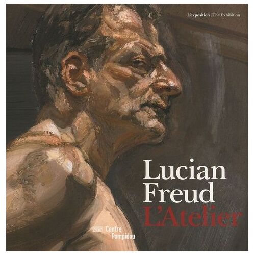 Lucian Freud - L'atelier, Édition Bilingue Français-Anglais