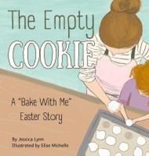 The Empty Cookie: A "Bake With Me" Easter Story