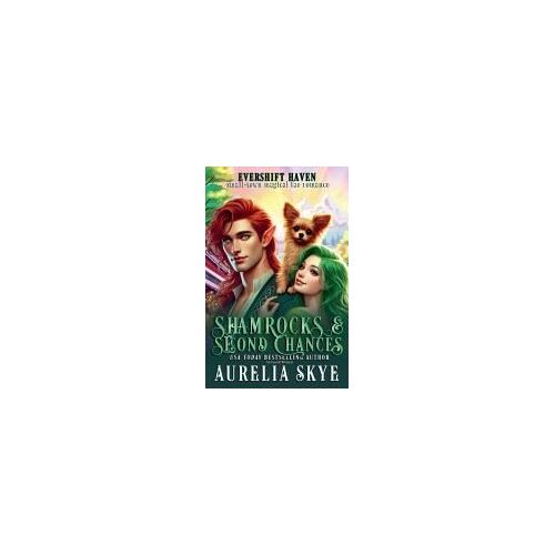 Shamrocks & Second Chances: 6 (Evershift Haven)