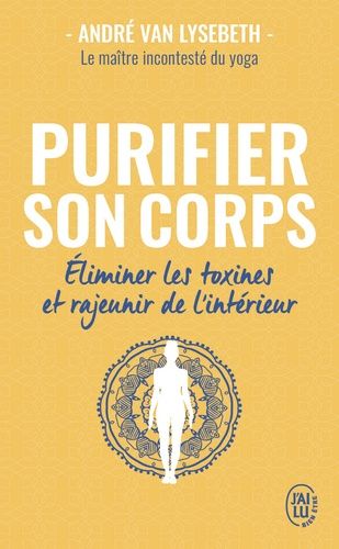 Purifier Son Corps - Eliminer Les Toxines Et Rajeunir De L'intérieur
