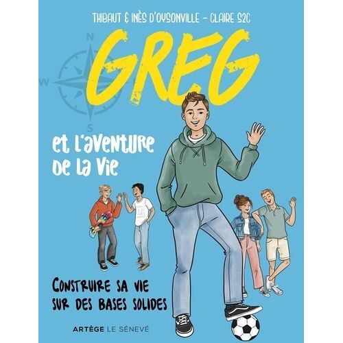 Greg Et L'aventure De La Vie - Construire Sa Vie Sur Des Bases Solides