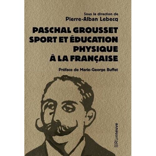 Paschal Grousset - Sport Et Éducation Physique À La Française, 1888-1909