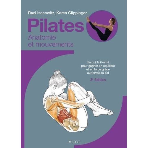 Pilates - Un Guide Illustré Pour Gagner En Équilibre Et En Force Grâce Au Travail Au Sol